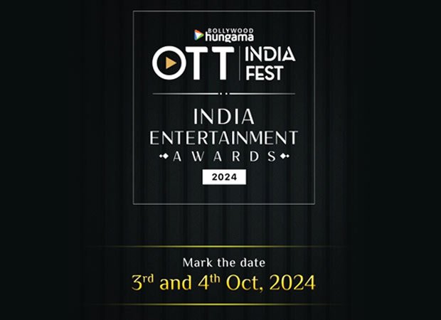 Save the Date: Bollywood Hungama OTT India Fest and India Entertainment Awards 2024 to take place on October 3-4, 2024 : Bollywood News